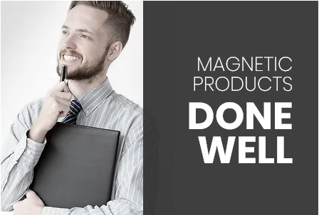 MAGNETIC PRODUCTS DONE WELL